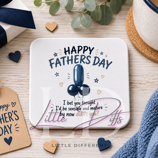Funny Father's Day Coaster | I Bet You Thought I'd Be Sensible By Now